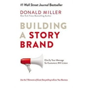 Building a Story Brand: Clarify Your Message So Customers Will Listen By Donald Miller (English, Paperback)