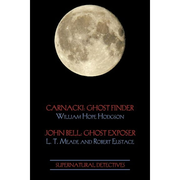 Supernatural Detectives 1 (Carnacki: Ghost Finder / John Bell: Ghost Exposer), (Paperback)