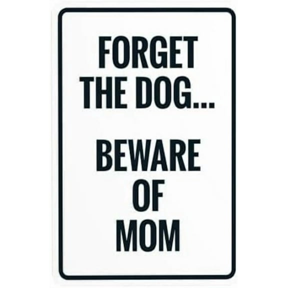 Forget The Dog Beware Of Mom Warning Sign, Funny Security Metal Signs for Busines Home Outdoor Indoor Road Yard Garage Street Wall Caution Decor 8 x 12 Inch