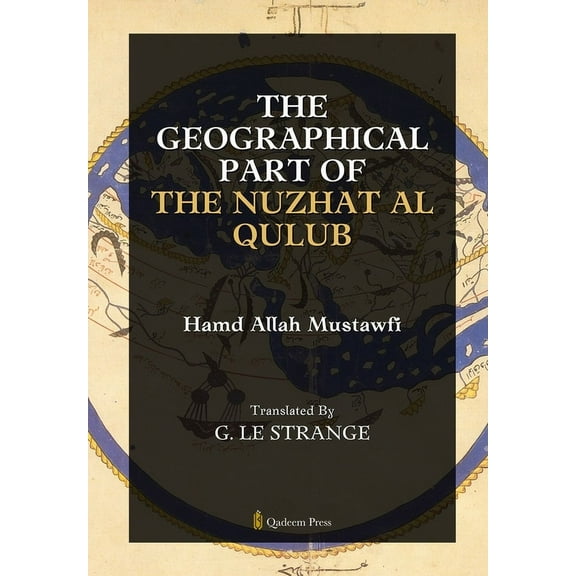 The Geographical Part of the Nuzhat Al Qulub, (Paperback)