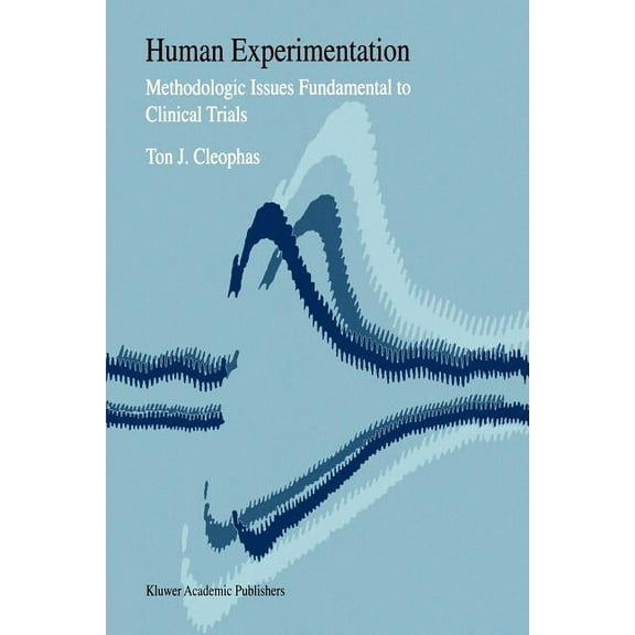 Human Experimentation: Methodologic Issues Fundamental to Clinical Trials, (Paperback)