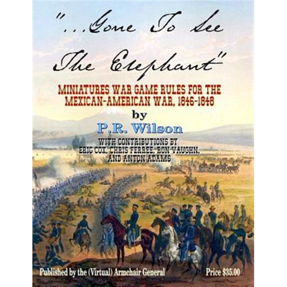 Pre-Owned Gone to See the Elephant : Miniatures War Game Rules for the Mexican-american War, 18467-1848