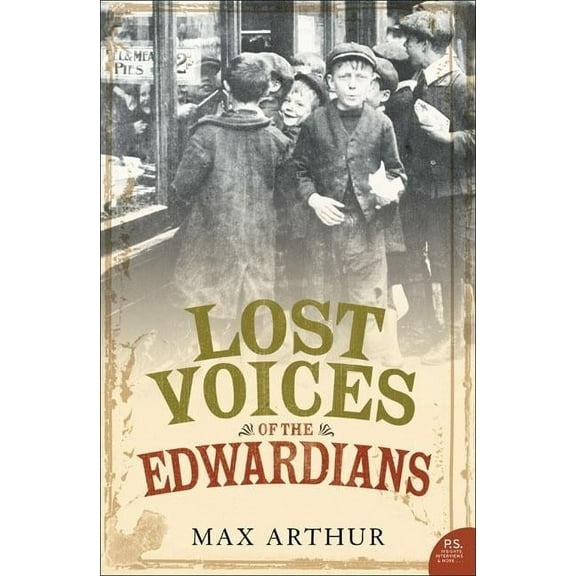 Lost Voices of the Edwardians: 1901-1910 in Their Own Words, (Paperback)