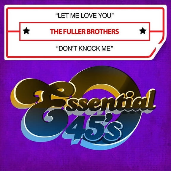 Fuller Brothers - Let Me Love You / Don't Knock Me (Digital 45) - Music & Performance - CD