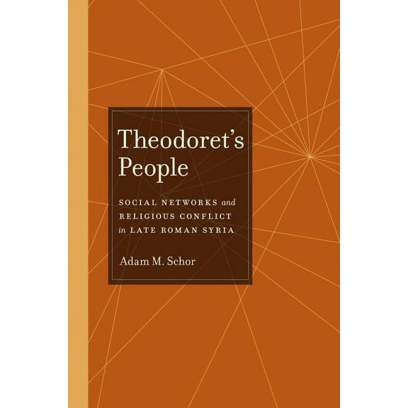 Transformation of the Classical Heritage: Theodoret's People : Social Networks and Religious Conflict in Late Roman Syria (Series #48) (Edition 1) (Hardcover)