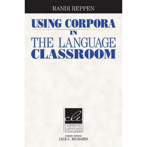 Cambridge Language Education Using Corpora in the Language Classroom, (Paperback)