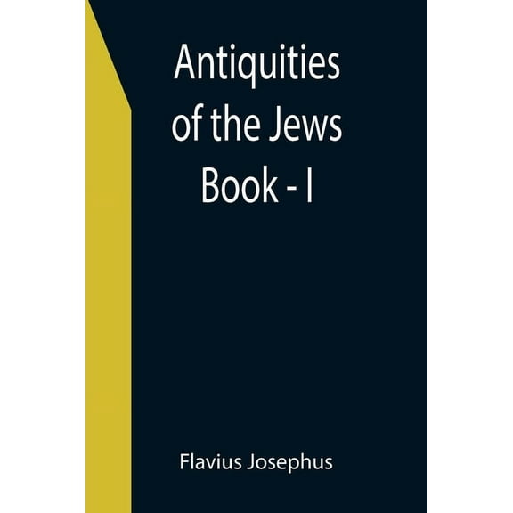 Antiquities of the Jews; Book - I, (Paperback)