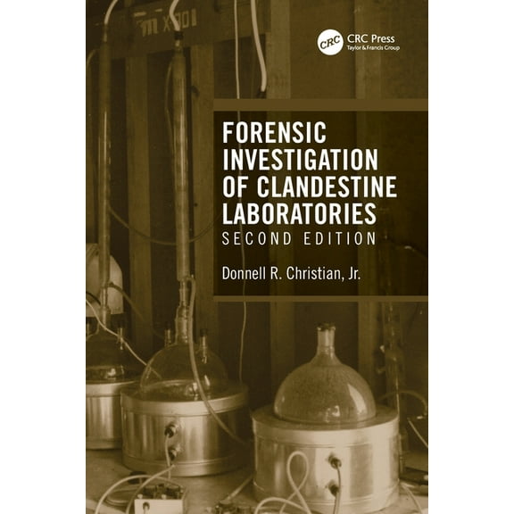 Forensic Investigation of Clandestine Laboratories, (Paperback)