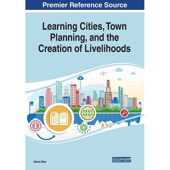Learning Cities, Town Planning, and the Creation of Livelihoods, (Paperback)