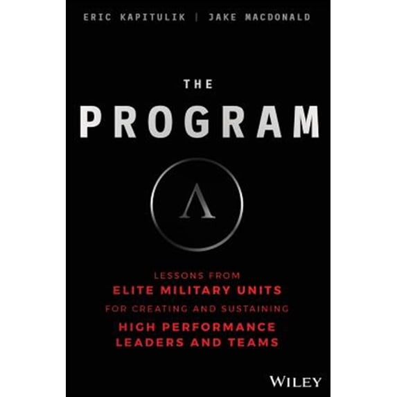 Pre-Owned The Program: Lessons from Elite Military Units for Creating and Sustaining High Performance Leaders and Teams (Hardcover) 1119574307 9781119574309