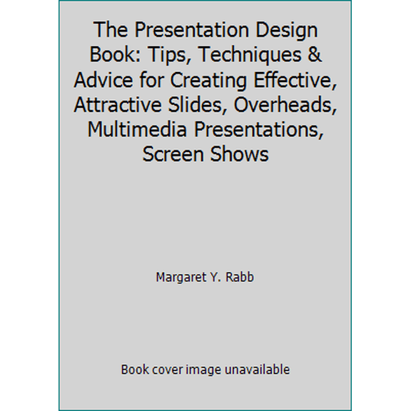 Pre-Owned The Presentation Design Book: Tips, Techniques & Advice for Creating Effective, Attractive Slides, Overheads, Multimedia Presentations, Screen Shows (Paperback) 1566040140 9781566040143