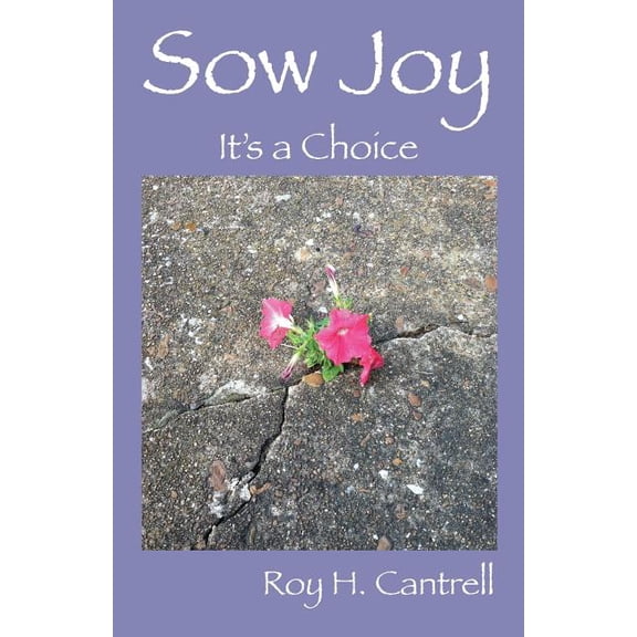 Sow Joy: It's a Choice, (Paperback)