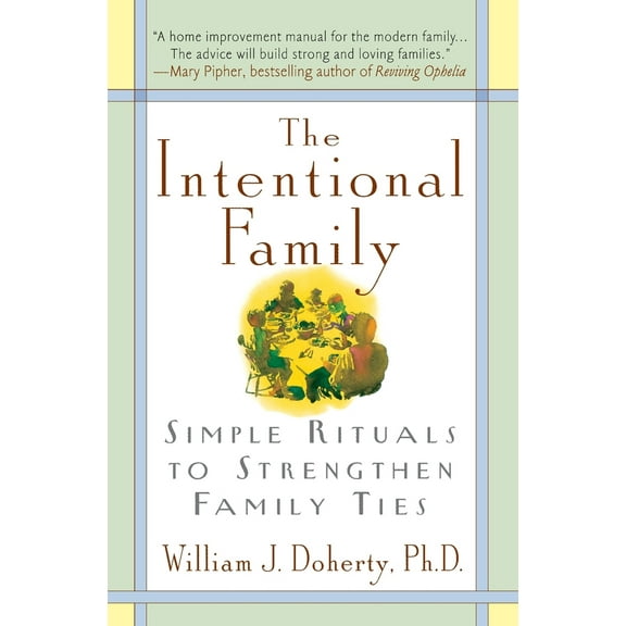 Pre-Owned The Intentional Family:: Simple Rituals to Strengthen Family Ties (Paperback) 038073205X 9780380732050