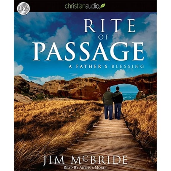 Pre-Owned Rite of Passage: A Father's Blessing (Audiobook) by Jim McBride, Arthur Morey