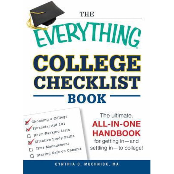 Pre-Owned The Everything College Checklist Book: The Ultimate, All-In-One Handbook for Getting in - And Settling in - To College! (Paperback) 1440544131 9781440544132