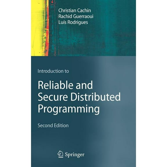 Introduction to Reliable and Secure Distributed Programming, (Hardcover)