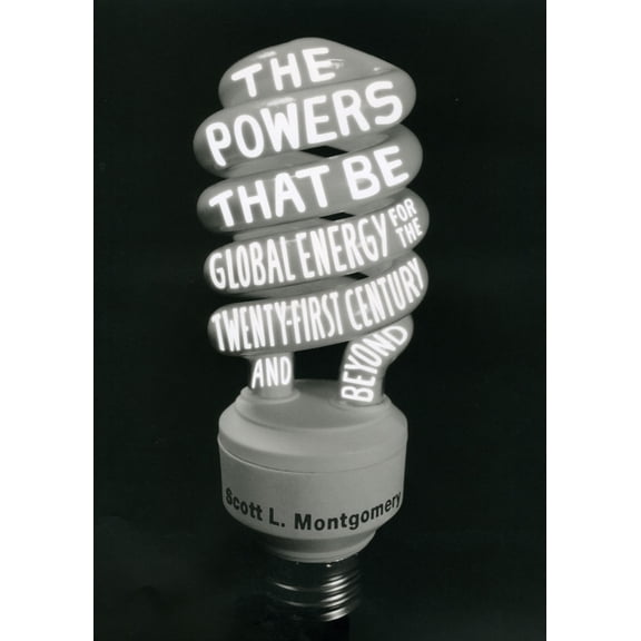 The Powers That Be: Global Energy for the Twenty-First Century and Beyond, (Hardcover)