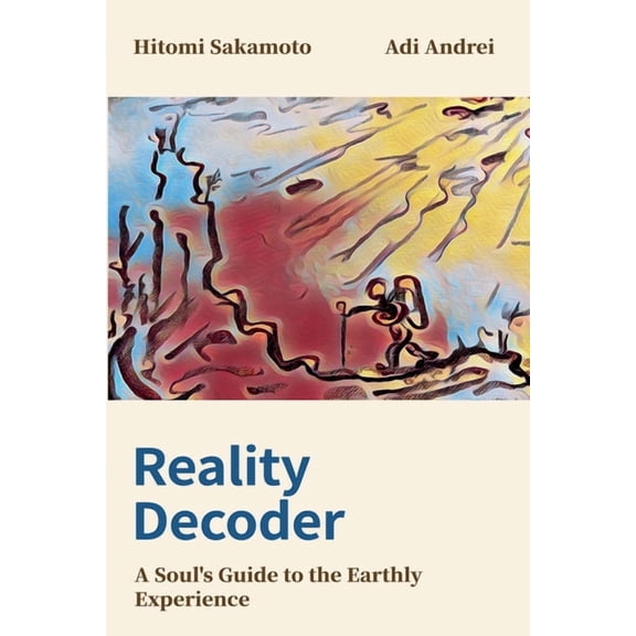 Reality Decoder: A Soul's Guide to the Earthly Experience, (Paperback)