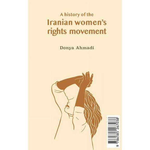 A History of the Iranian Women's Rights Movement: O movimento iraniano pelo direito das mulheres, (Paperback)