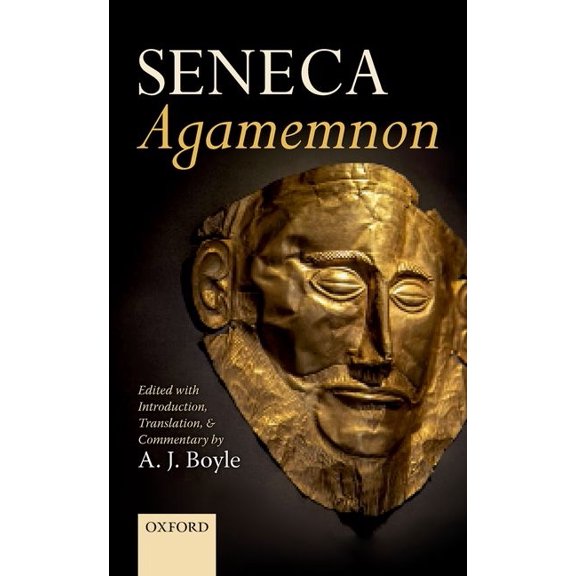 Seneca: Agamemnon: Edited with Introduction, Translation, and Commentary, (Hardcover)
