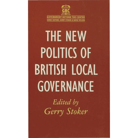 Government Beyond the Centre The New Politics of British Local Governance, Book 8, (Hardcover)