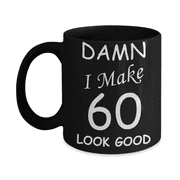 60th birthday gifts for men women - Damn I Make 60 Look Good-Black Ceramic Coffee Mug 11 oz