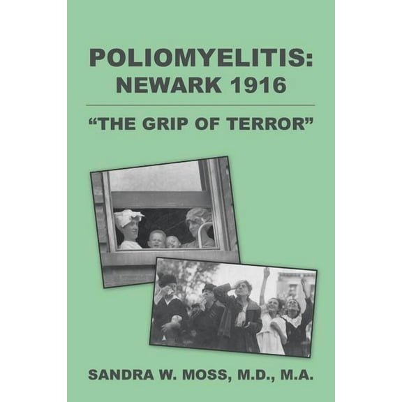 Poliomyelitis : Newark 1916 - the Grip of Terror