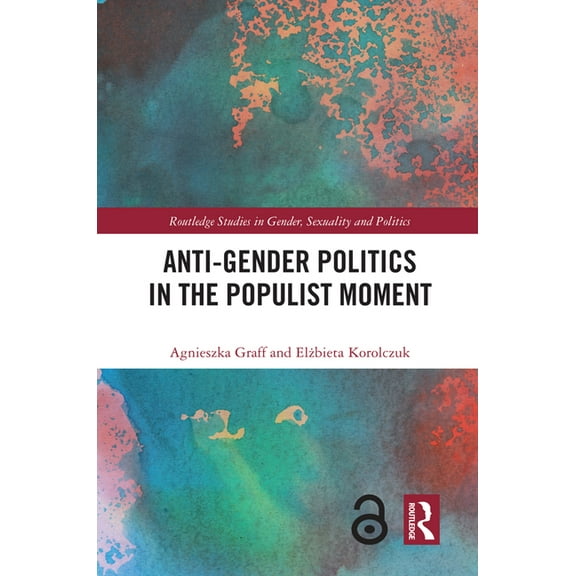 Routledge Studies in Gender, Sexuality a Anti-Gender Politics in the Populist Moment, (Hardcover)