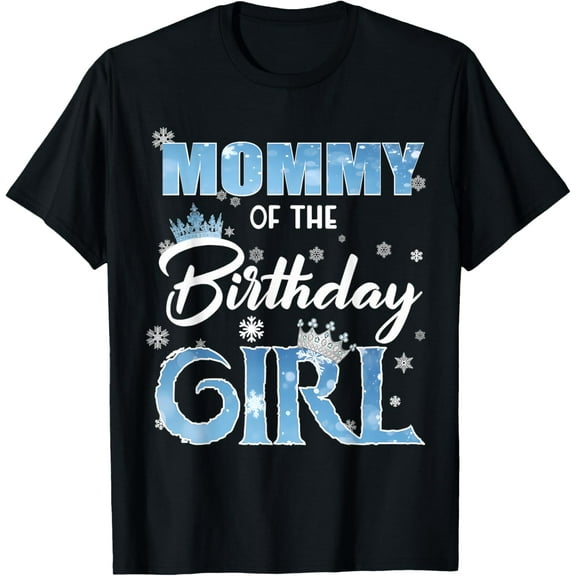 Mommy Of The Birthday Girl Family Snowflakes Winter T-Shirt