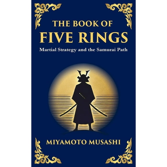 The Book of Five Rings: The Samurai's Handbook for Strategy, Combat, and Mastery, (Paperback)
