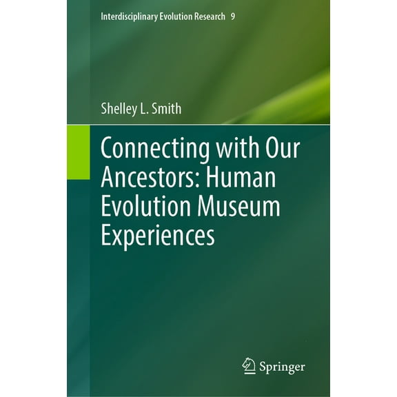Interdisciplinary Evolution Research Connecting with Our Ancestors: Human Evolution Museum Experiences, Book 9, (Hardcover)