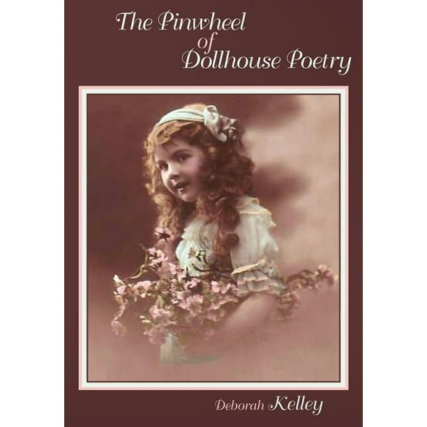 The Pinwheel of Dollhouse Poetry