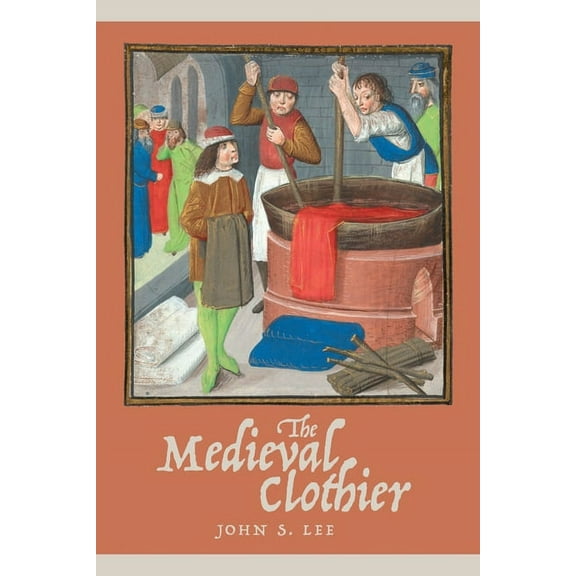 Working in the Middle Ages The Medieval Clothier, Book 1, (Paperback)