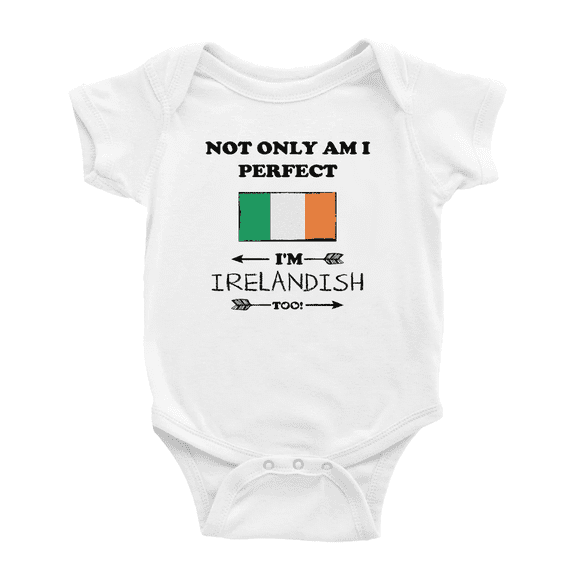 Not Only Am I Perfect, I'm Irelandish Too! Cute Baby Rompers Baby Bodysuit (White, 12-18 Months)