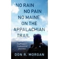 thumbnail image 1 of Pre-Owned No Rain No Pain No Maine on the Appalachian Trail: JagHappy's Undaunted Journey (Paperback) 1736975811 9781736975817, 1 of 1