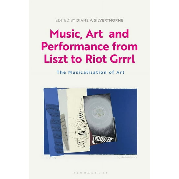 Music, Art and Performance from Liszt to Riot Grrrl: The Musicalization of Art, (Paperback)