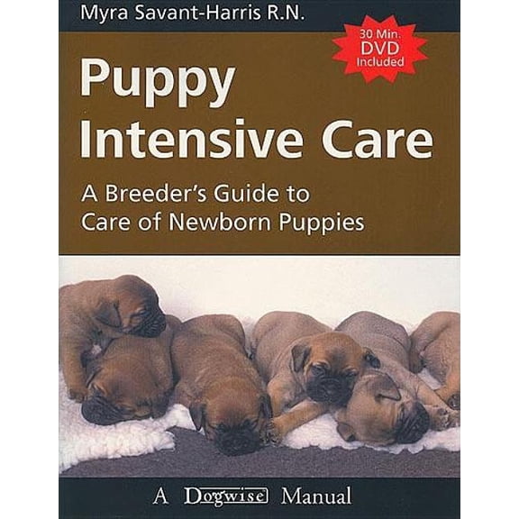 Puppy Intensive Care: A Breeder's Guide to Care of Newborn Puppies, (Paperback)