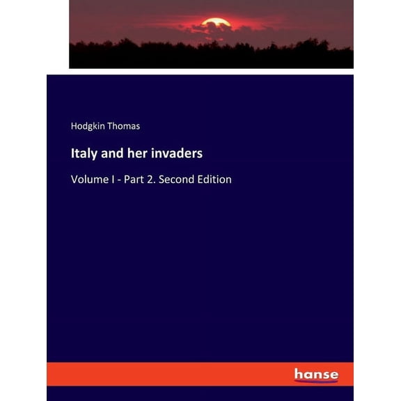 Italy and her invaders: Volume I - Part 2. Second Edition, (Paperback)