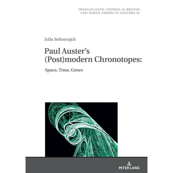 Transatlantic Studies in British and Nor Paul Auster's (Post)Modern Chronotopes:: Space, Time, Genre, Book 42, (Hardcover)