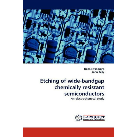Etching of Wide-Bandgap Chemically Resistant Semiconductors (Paperback)