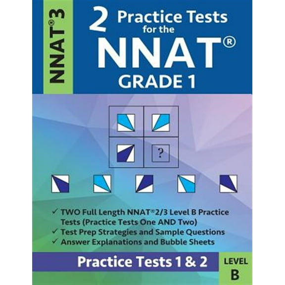 2 Practice Tests for the Nnat Grade 1 -Nnat3 - Level B: Practice Tests 1 and 2: Nnat 3 - Grade 1 - Test Prep Book for the Naglieri Nonverbal Ability T