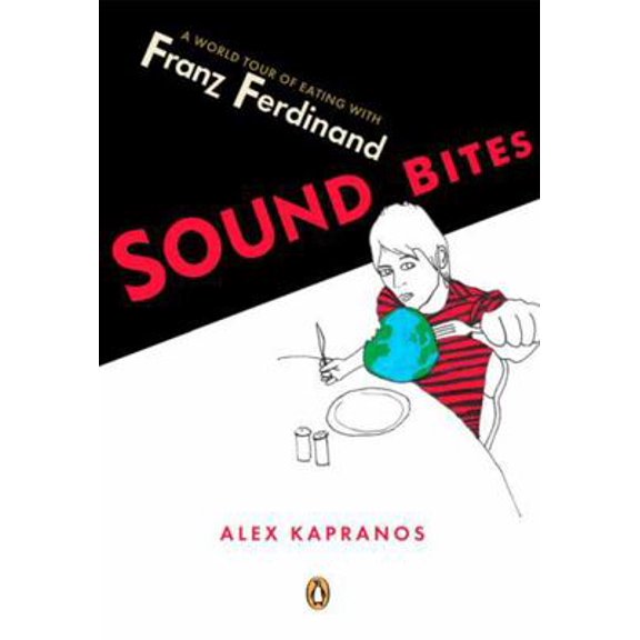 Pre-Owned Sound Bites: Eating on Tour with Franz Ferdinand (Paperback) 0143038087 9780143038085