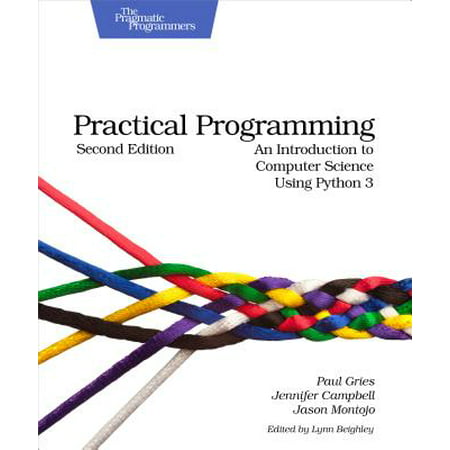 Practical Programming : An Introduction to Computer Science Using Python (Best Introduction To Programming)