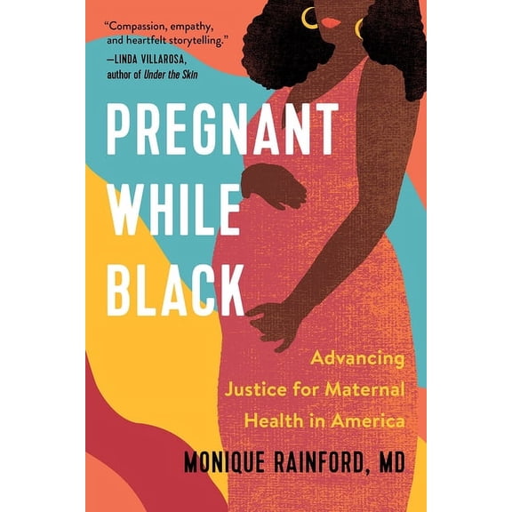 Pregnant While Black: Advancing Justice for Maternal Health in America, (Hardcover)