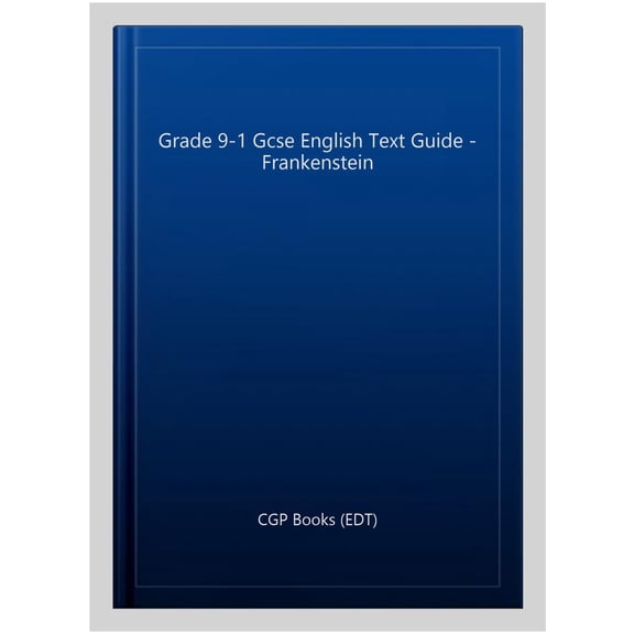 Grade 9-1 Gcse English Text Guide - Frankenstein