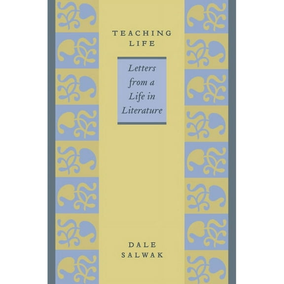 Teaching Life : Letters from a Life in Literature (Hardcover)