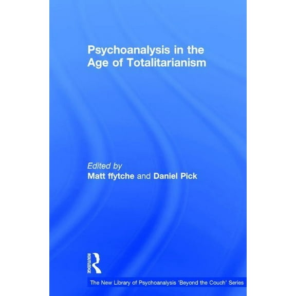 New Library of Psychoanalysis 'Beyond th Psychoanalysis in the Age of Totalitarianism, (Hardcover)