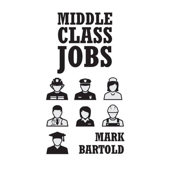 Middle Class Jobs, (Paperback)