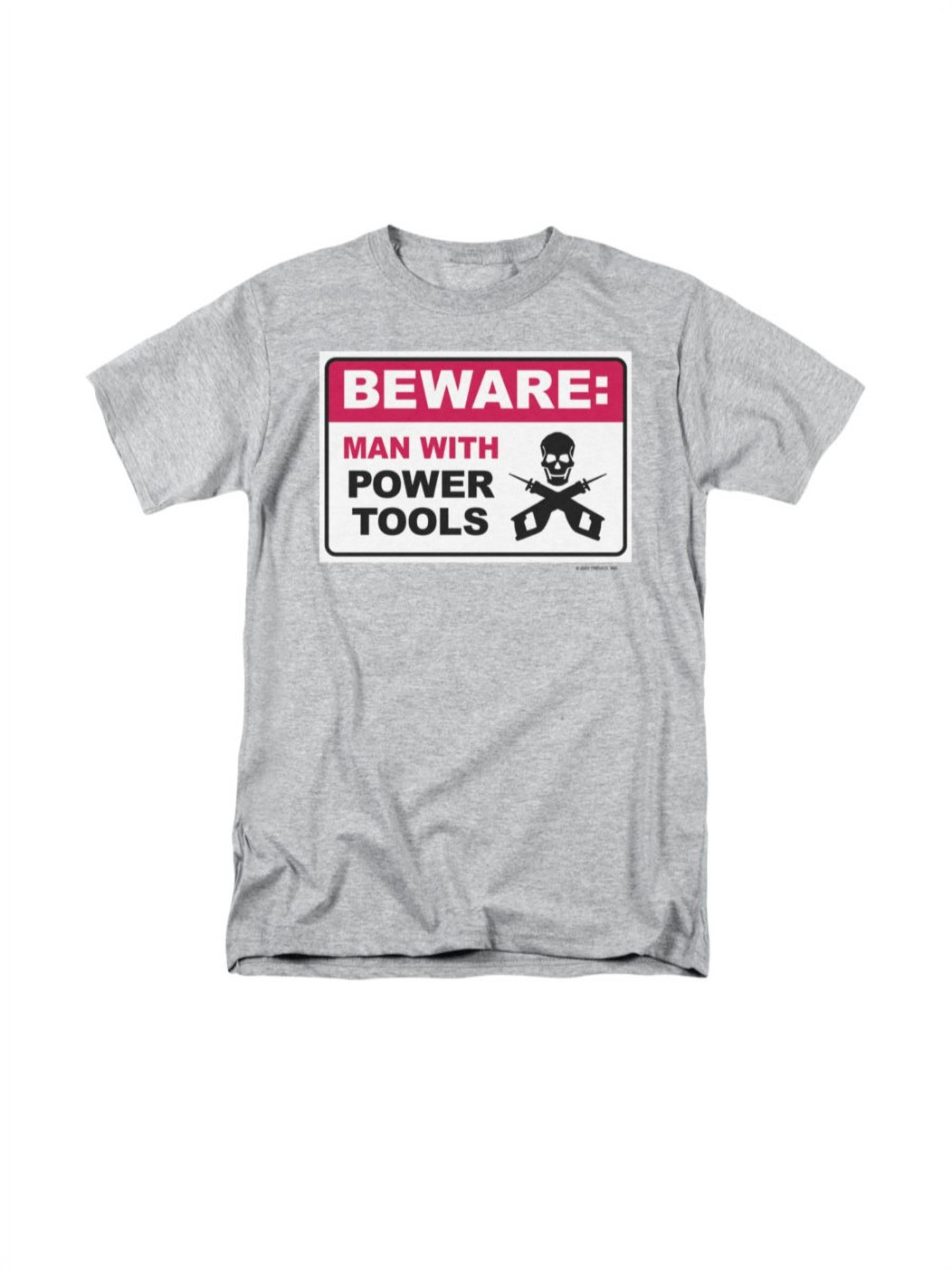 Beware Man Power Tools Funny Joke T-Shirt - Walmart.com
