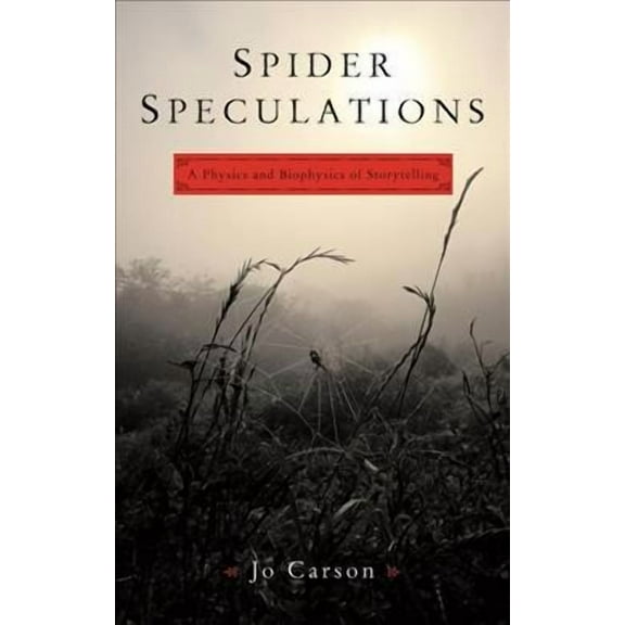 Spider Speculations: A Physics and Biophysics of Storytelling (Paperback)